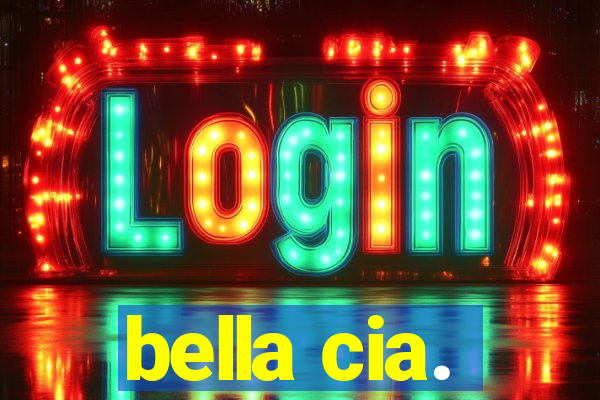 bella cia.